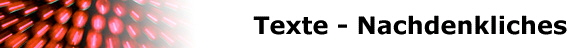 Texte - Nachdenkliches